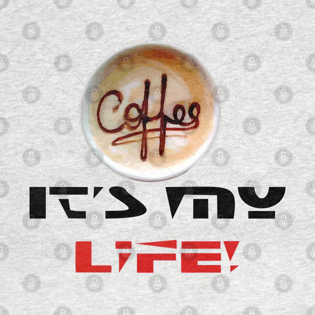 Coffee It's my life| T-shirt | Lifestyle | by GoodLabel74